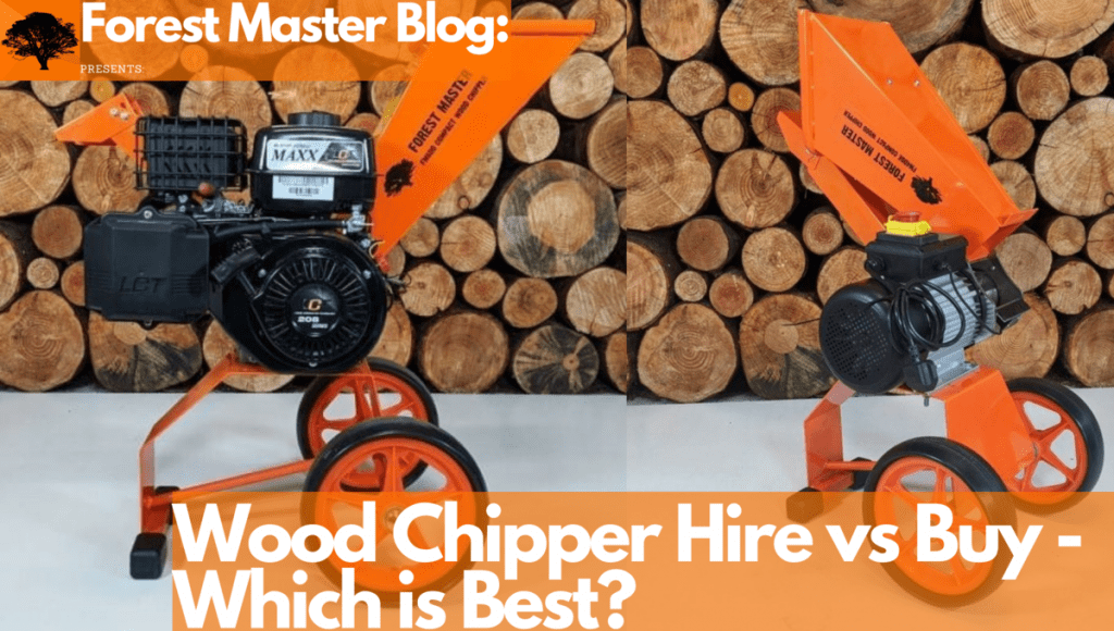 Wood Chipper Hire Vs Buy Which Is Best? Forest Master