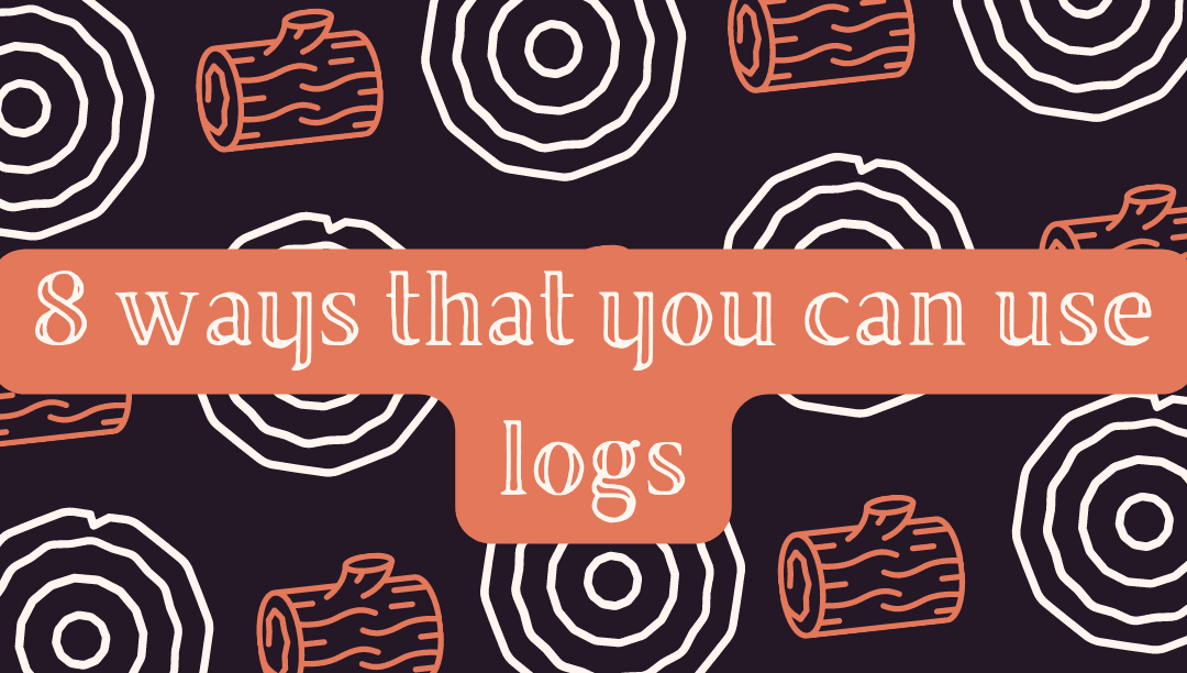 8 ways to use logs